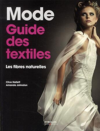 Couverture du livre « Mode ; guide des textiles » de Clive Hallett et Amanda Johnston aux éditions Eyrolles