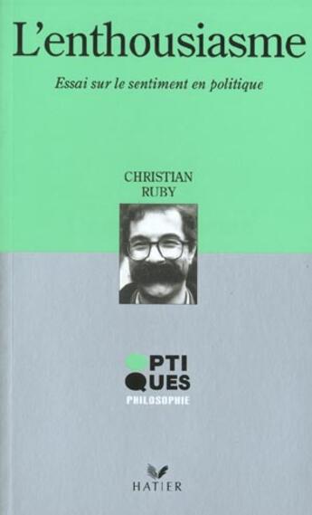 Couverture du livre « L'Enthousiasme ; Essai Sur Le Sentiment En Politique » de Christian Ruby aux éditions Hatier