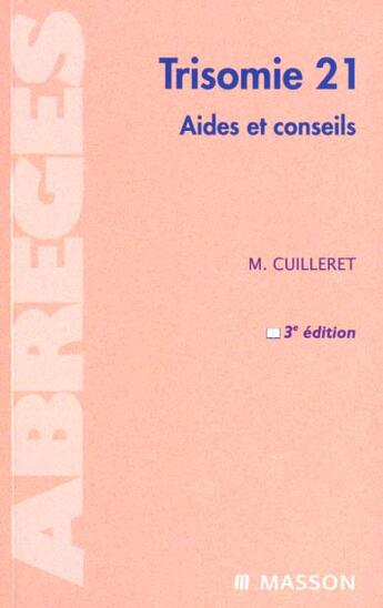 Couverture du livre « Trisomie 21; aides et conseils » de Monique Cuilleret aux éditions Elsevier-masson