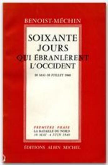 Couverture du livre « Soixante jours qui ébranlèrent l'Occident t.1 » de Jacques Benoist-Mechin aux éditions Albin Michel