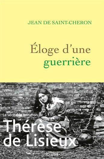 Couverture du livre « Éloge d'une guerrière : Thérèse de Lisieux » de Jean De Saint-Cheron aux éditions Grasset