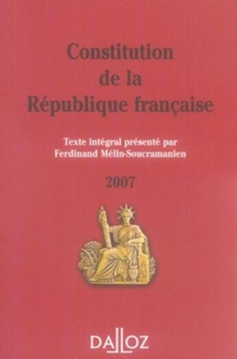 Couverture du livre « Constitution de la république française (édition 2007) » de Ferdinand Melin-Soucramanien aux éditions Dalloz