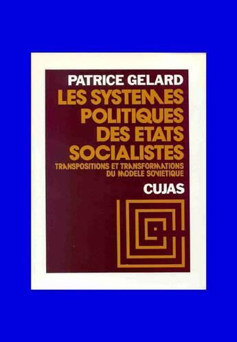 Couverture du livre « Les systèmes politiques des états socialistes t.2 ; transpositions et transformations du modèle soviétique » de Patrice Gelard aux éditions Cujas