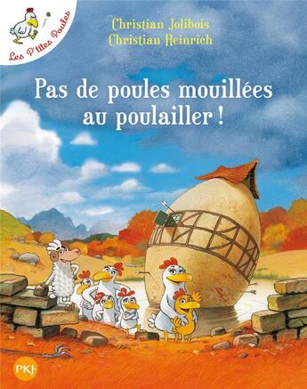 Couverture du livre « Les P'tites Poules Tome 11 : pas de poules mouillées au poulailler ! » de Christian Jolibois et Christian Heinrich aux éditions Pocket Jeunesse