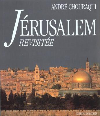 Couverture du livre « Jerusalem revisitee » de André Chouraqui aux éditions Rocher