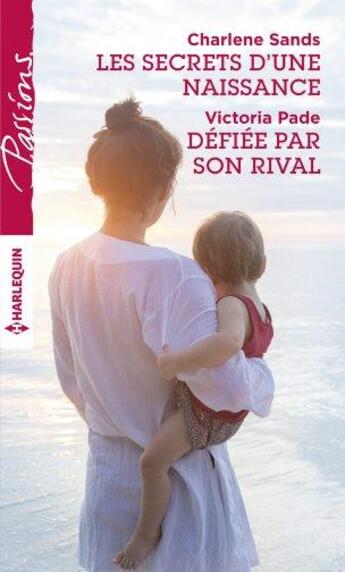 Couverture du livre « Les secrets d'une naissance ; défiée par son rival » de Victoria Pade et Charlene Sands aux éditions Harlequin