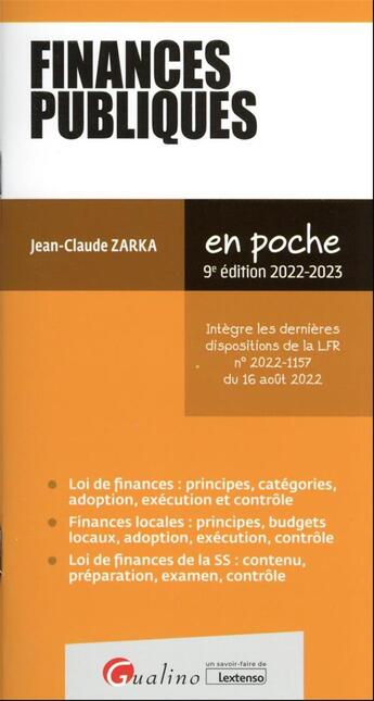 Couverture du livre « Finances publiques : intègre les dernières dispositions de la LFR n° 2022-1157 du 16 août 2022 (9e édition) » de Jean-Claude Zarka aux éditions Gualino