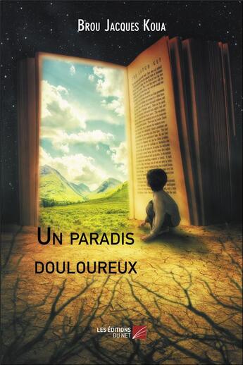 Couverture du livre « Un paradis douloureux » de Koua Brou Jacques aux éditions Editions Du Net