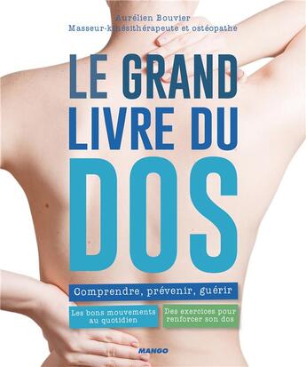 Couverture du livre « Le grand livre du dos ; comprendre, prévenir, guérir » de Aurelien Bouvier aux éditions Mango