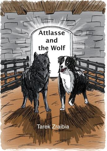 Couverture du livre « Attlasse and the wolf ; the wolf » de Tarek Zraibia aux éditions Books On Demand