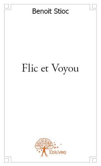 Couverture du livre « Flic et voyou » de Benoit Stioc aux éditions Edilivre