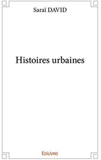 Couverture du livre « Histoires urbaines » de Sarai David aux éditions Edilivre