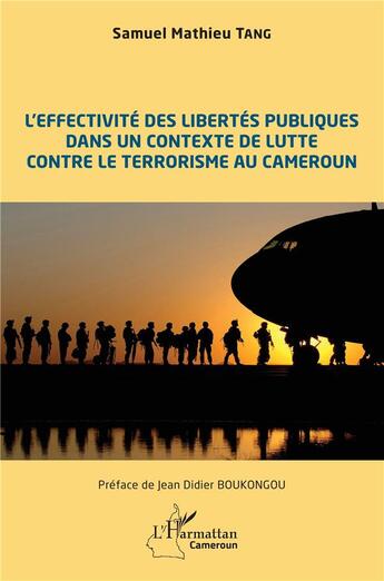 Couverture du livre « L'effectivité des libertés publiques dans un contaxte de lutte contre le terrorisme au Cameroun » de Samuel Mathieu Tang aux éditions L'harmattan