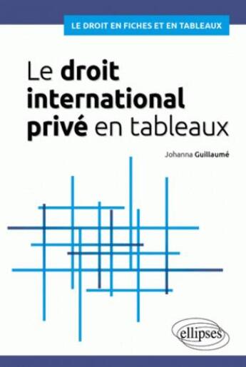 Couverture du livre « Le droit international privé en tableaux » de Johanna Guillaume aux éditions Ellipses