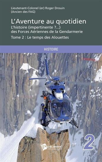 Couverture du livre « L'aventure au quotidien t.2 ; le temps des alouettes » de Roger Drouin aux éditions Publibook