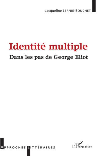 Couverture du livre « Identité multiple - dans les pas de George Eliot » de Jacqueline Lernie-Bouchet aux éditions L'harmattan