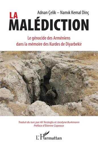 Couverture du livre « La malédiction : le génocide des Arméniens dans la mémoire des Kurdes de Diyarbekir » de Adnan Celik et Namik Kemal Dinc aux éditions L'harmattan