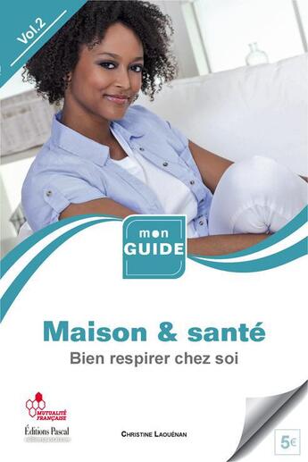 Couverture du livre « Maison et santé t.2 ; bien respirer chez soi » de Christine Laouenan aux éditions Pascal