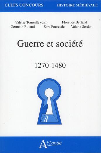 Couverture du livre « Guerres et société ; 1270-1480 » de  aux éditions Atlande Editions