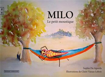 Couverture du livre « Milo, le petit moustique » de Sophie Da Agueda et Claire Vassas-Lebon aux éditions Complicites