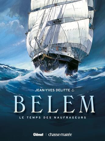 Couverture du livre « Le Belem - Tome 01 : Le Temps des naufrageurs » de Jean-Yves Delitte aux éditions Glenat