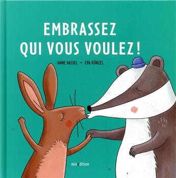 Couverture du livre « Embrassez qui vous voulez ! » de Anne Hassel et Eva Kunzel aux éditions Mineditions