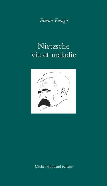 Couverture du livre « Nietzsche ; vie et maladie » de France Farago aux éditions Michel Houdiard