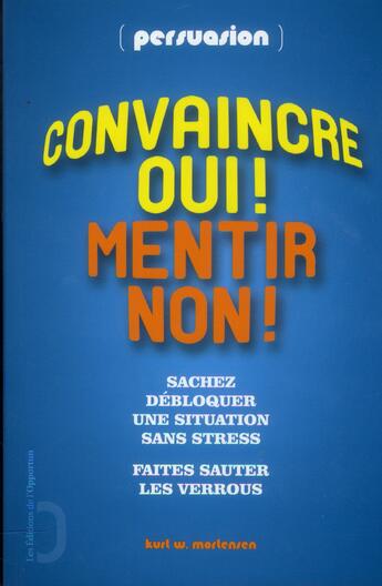 Couverture du livre « Persuasion ; convaincre oui ! mentir non ! » de Kurt Mortensen aux éditions L'opportun