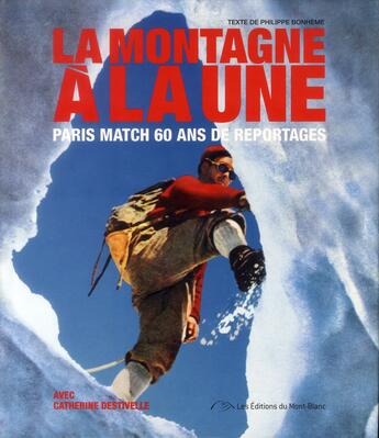 Couverture du livre « La montagne à la une ; 60 ans de conquêtes et de drames » de Philippe Bonheme et Catherine Destivelle aux éditions Editions Du Mont-blanc