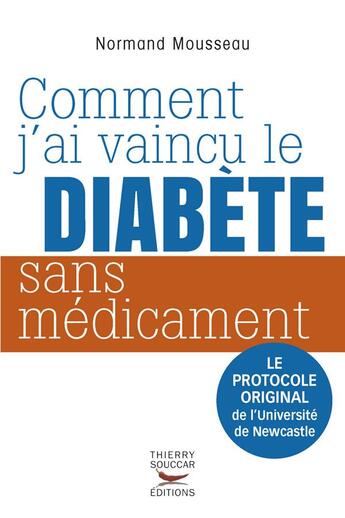 Couverture du livre « Comment j'ai vaincu le diabète sans médicament » de Normand Mousseau aux éditions Thierry Souccar