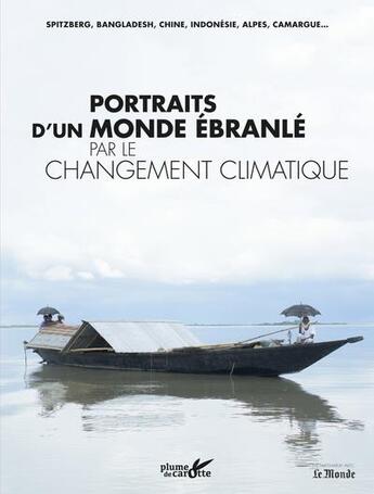 Couverture du livre « Portraits d'un monde ébranlé par le changement climatique » de  aux éditions Plume De Carotte