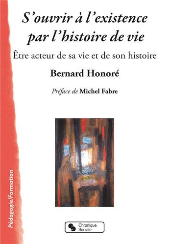 Couverture du livre « S'ouvrir à l'existence par l'histoire de vie » de Bernard Honore aux éditions Chronique Sociale