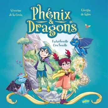 Couverture du livre « Phénix et Dragons Tome 1 : Fadaribouille Croc'bouille » de Severine De La Croix et Giorgia De Salvo aux éditions Editions Splash Splash!