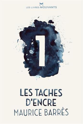 Couverture du livre « Les taches d'encre t.1 » de Maurice Barrès aux éditions Les Livres Mouvants