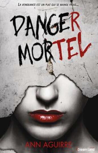 Couverture du livre « Danger mortel T.1 » de Ann Aguirre aux éditions Dreamland