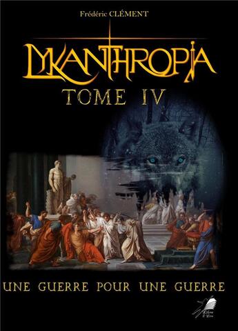 Couverture du livre « Lykanthropia tome 4 - une guerre pour une guerre » de Frederic Clement aux éditions Libre2lire