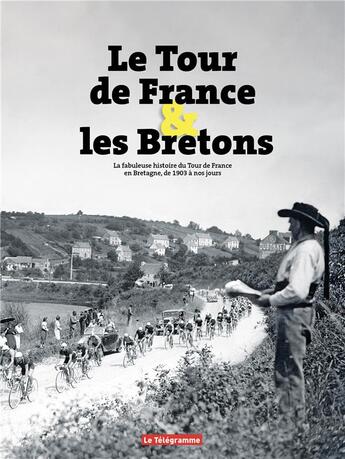 Couverture du livre « Le Tour de France & les Bretons : La fabuleuse histoire du Tour de France en Bretagne, de 1903 à nos jours » de Philippe Priser et Yves-Marie Therene et Laure Le Fur aux éditions Le Telegramme