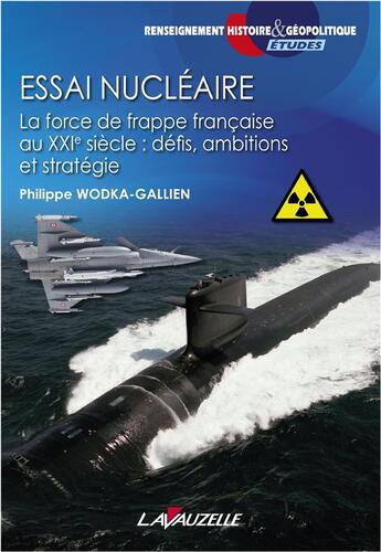 Couverture du livre « Essai nucléaire : La force de frappe française au 21ème siècle : défis, ambitions et stratégie » de Wodka-Gallien P. aux éditions Lavauzelle