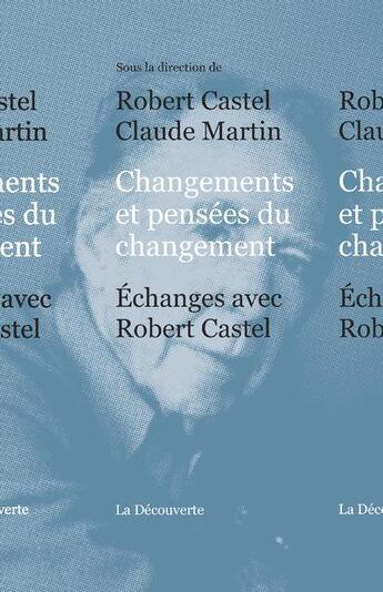 Couverture du livre « Changements et pensées du changement » de Claude Martin et Robert Castel aux éditions La Decouverte