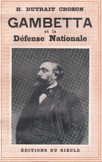 Couverture du livre « Gambetta et la défense nationale » de H Dutrait Crozon aux éditions Nel