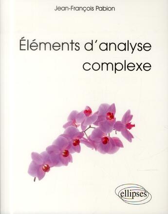 Couverture du livre « Éléments d'analyse complexe » de Jean-Francois Pabion aux éditions Ellipses