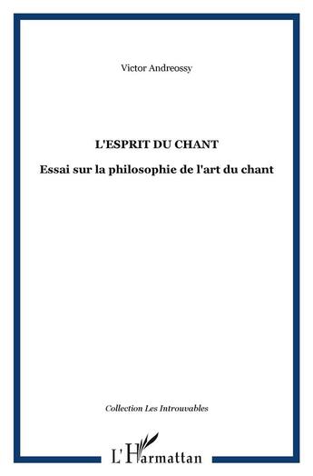 Couverture du livre « L'esprit du chant - essai sur la philosophie de l'art du chant » de Andreossy Victor aux éditions L'harmattan