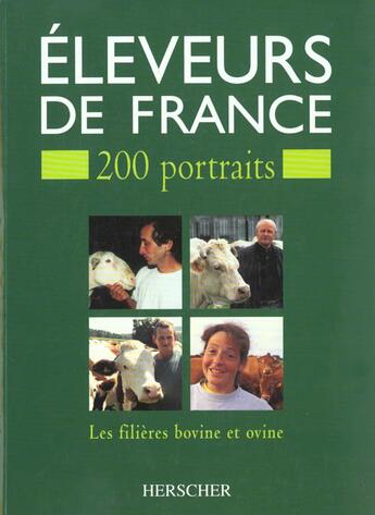 Couverture du livre « Eleveurs de france - 200 portraits - les filieres bovine et ovine » de Laporte/Marot/Richer aux éditions Herscher