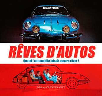 Couverture du livre « Reves d'autos, quand l'automobile faisait encore rêver ! » de Antoine Pascal aux éditions Ouest France