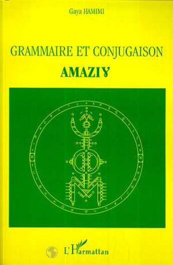 Couverture du livre « Grammaire et conjugaison amazigh » de Gaya Hamimi aux éditions L'harmattan