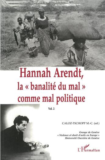 Couverture du livre « Hannah Arendt t.2 ; la banalita du mal comme mal politique » de Marie-Claire Caloz-Tschopp aux éditions L'harmattan