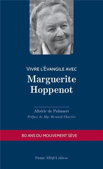 Couverture du livre « Vivre l'Évangile avec Marguerite Hoppenot » de Alberic De Palmaert aux éditions Tequi