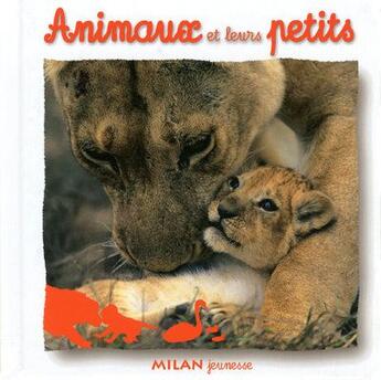 Couverture du livre « Animaux et leurs petits » de Scheidhauer-Fradin N aux éditions Milan