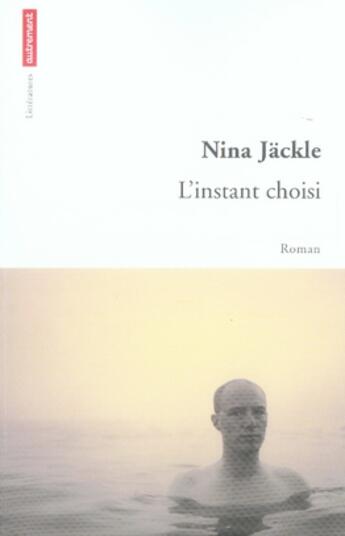 Couverture du livre « L'instant choisi » de Nina Jackle aux éditions Autrement