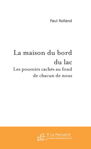 Couverture du livre « La maison du bord du lac » de Paul Rolland aux éditions Le Manuscrit